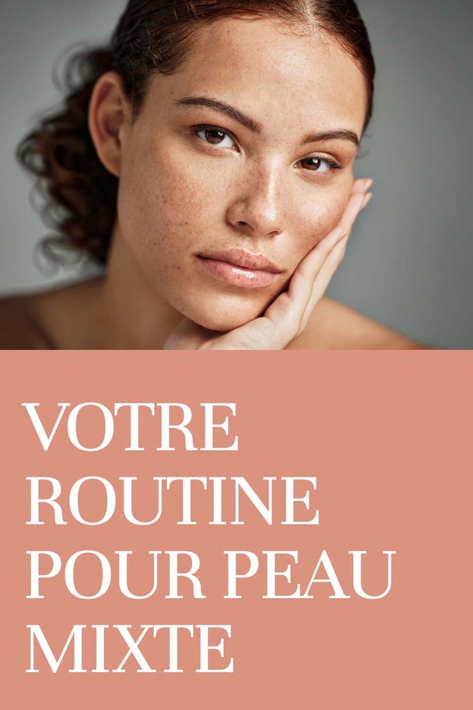 Votre routine pour peau mixte