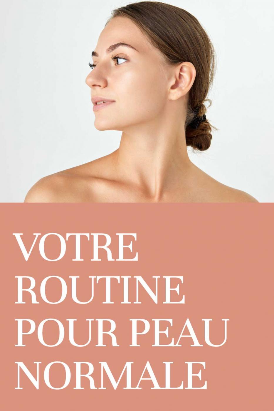Votre routine pour peau normale