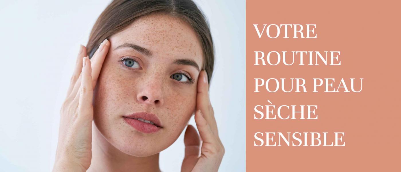 Votre routine pour peau s&egrave;che et sensible