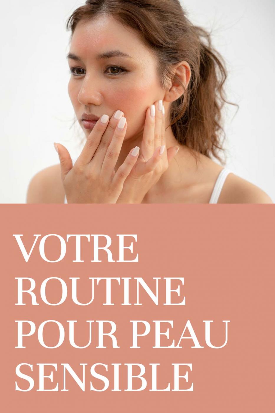 Votre routine pour peau sensible