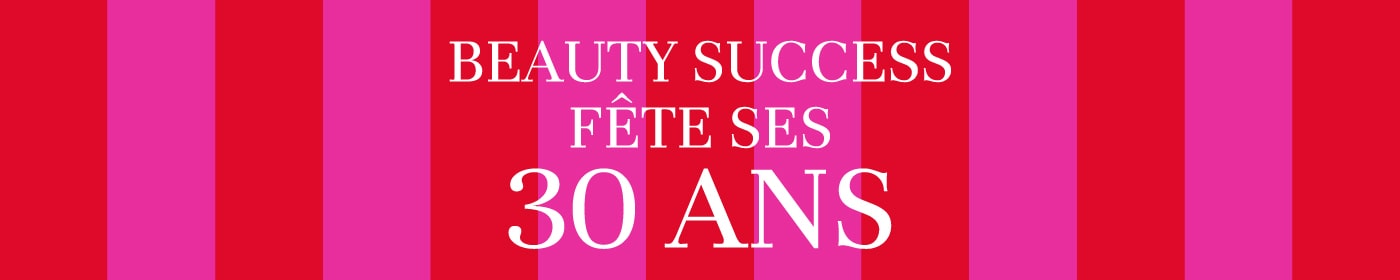Beauty Success fête ses 30 ans