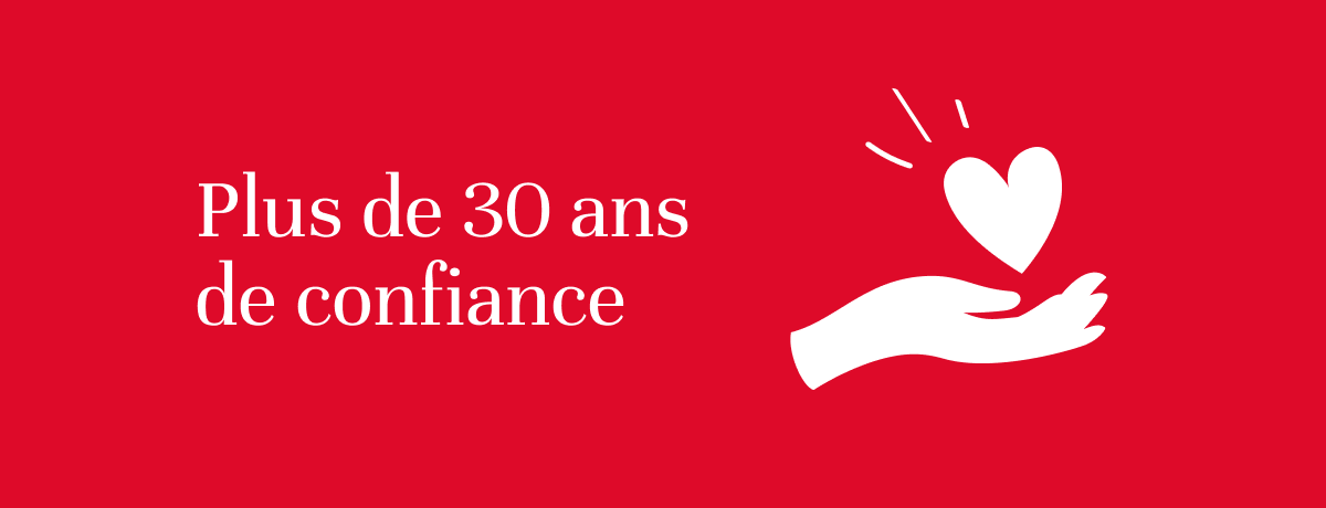Plus de 30ans de confiance