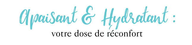 Apaisant et hydratant