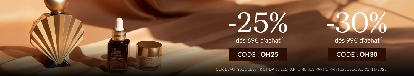 Beauty Week-end -25% dès 69€ d’achat  code OH25  -30% dès 99€ d’achat  code OH30* Beauty Week-end -25% dès 69€ d’achat  code OH25  -30% dès 99€ d’achat  code OH30*